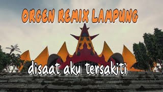 disaat aku tersakiti ll orgen remix Lampung viral