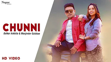 CHUNNI - Balkar Ankhila, Manjinder Gulshan | Latest Punjabi Hit Song | Nupur Audio