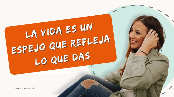 La vida es un ESPEJO que refleja lo que DAS