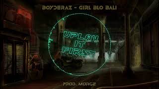 BOYDERAZ - GIRL BLO BALI (PROD. MORGZ)