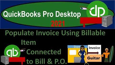 Populate Invoice Using Billable Item Connected to Bill 8.40 QuickBooks Pro 2021