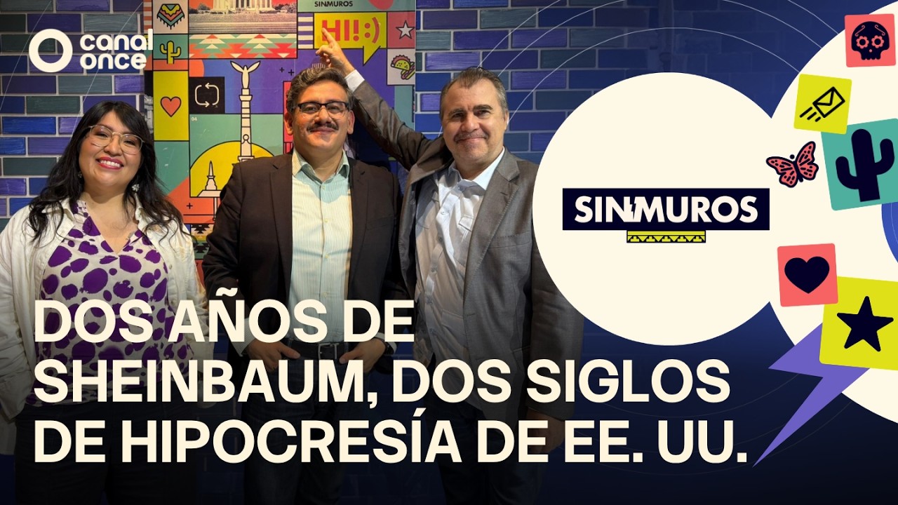 Sin muros - Dos años de Sheinbaum, dos siglos de hipocresía de EE. UU. (01/09/2026)