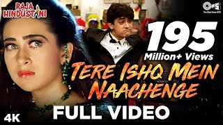 Tere Ishq Mein Nachenge Full Video - Raja Hindustani | Kumar, Alisha & Sapna | Aamir & Karisma