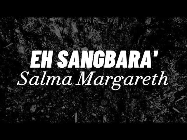 Eh Sangbara' - Salma Margareth | Lirik Lagu Toraja class=