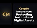 Crypto Insurance: Protecting Institutional Digital Assets