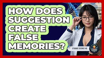 How Does Suggestion Create False Memories?