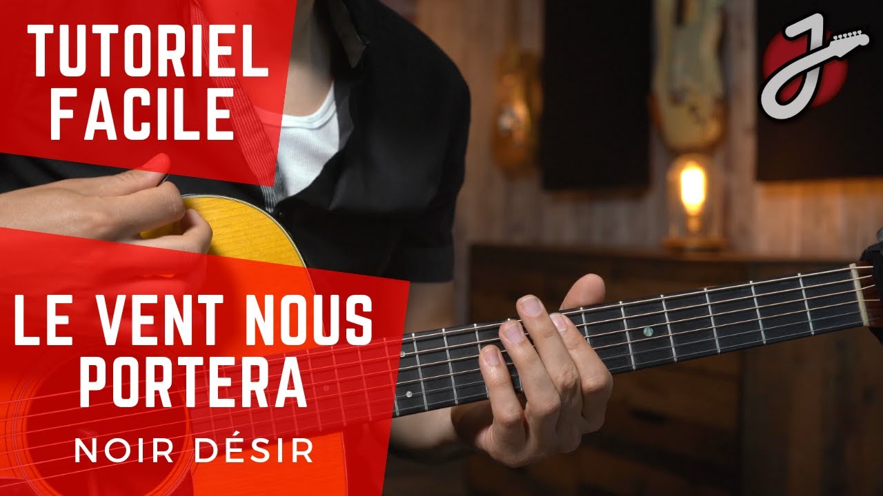 APPRENDRE À JOUER «LE VENT NOUS PORTERA» de NOIR DÉSIR