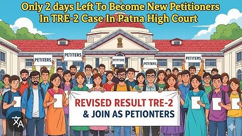 Only 2 Days Are Left To Become Petitioners In BPSC TRE-2 Cases To Be Filed In Patna High Court