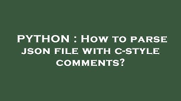 PYTHON : How to parse json file with c-style comments?
