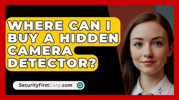 Where Can I Buy A Hidden Camera Detector? - SecurityFirstCorp.com