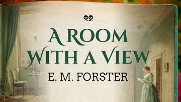 A Room with a View by E. M. Forster | Full Subtitled Audiobook (Romance & Social Commentary Classic)