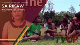 DOCUMENTARIES: THE FILIPINO | Sa Rikaw | Kathleen Lei Limayo