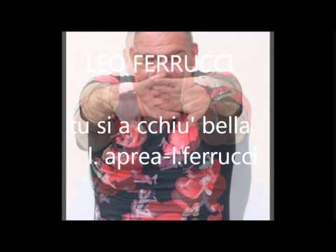 leo ferrucci tu si a cchiu' bella ( l. aprea l. ferrucci)