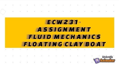 ECW231 - VIDEO ASSIGNMENT FLUID MECHANICS [ How to make floating clay boat ]