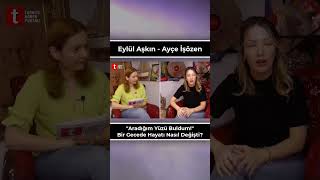 Aradığım Yüzü Buldum Bir Gecede Hayatı Nasıl Değişti? - Ayçe İşözen, Eylül Aşkın İle