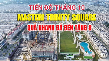 Masteri Trinity Square thay đổi ngoạn mục tháng 10/2025 – Không thể tin nổi tiến độ này!