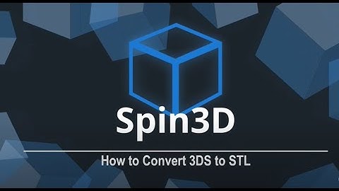 How to Convert 3DS to STL | Spin 3D File Converter Tutorial