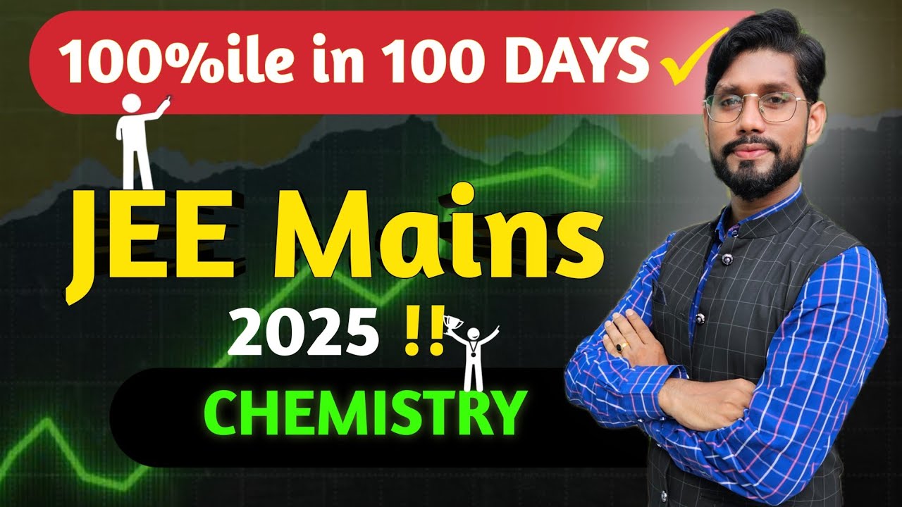 Jee Mains 2025 Strategy 100 ile In Chemistry How To Study Chemistry jee-mains-2025-strategy-100-ile-in-chemistry-how-to-study-chemistry