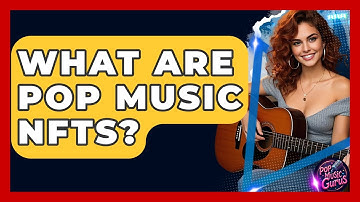 What Are Pop Music NFTs? - Pop Music Gurus