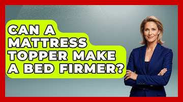 Can A Mattress Topper Make A Bed Firmer? - Sleep Wellness Workshop