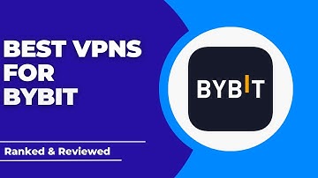 Best VPNs for Bybit - Ranked & Reviewed for 2023