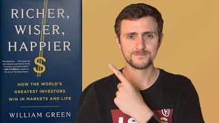 Richer, Wiser, Happier by William Green  - Lessons in Investing and Life