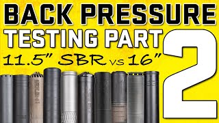 Suppressor Back Pressure Testing Part 2: 11.5' SBR vs 16' - SilencerCo, B&T, Surefire, Dead Air, KGM