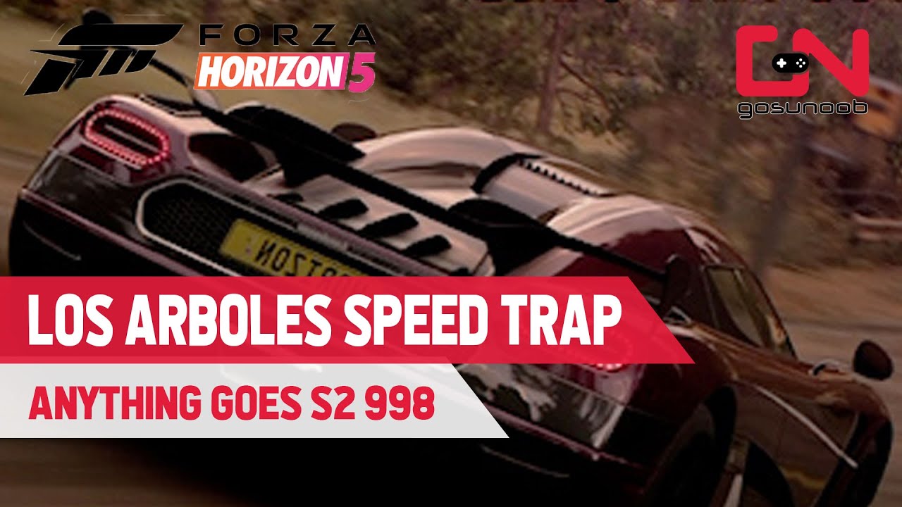Los Arboles Speed Trap Anything Goes S2 998 Guide – Forza Horizon 5