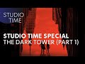 Studio Time Special: The Dark Tower (Main Theme)