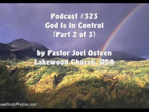 God Is In Control Part 2 of 3 ~ Pastor Joel Osteen