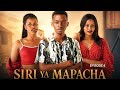 SIRI YA MAPACHA Full Episode[4]#love 