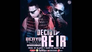 Benyo El Multi Ft. Anonimus - Decidi Reir (Prod. by Klasico)