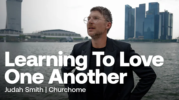 Learning to Love One Another | Judah Smith