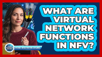 What Are Virtual Network Functions in NFV?