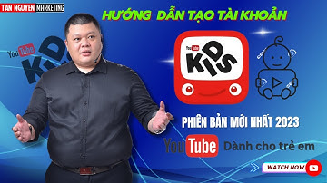 Hướng dẫn cài đặt Youtube Kids giúp phụ huynh quản lý nội dung trẻ nhỏ xem | Tân Nguyễn Marketing