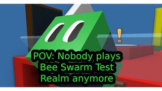 POV: Nobody plays Bee Swarm Test Realm Anymore