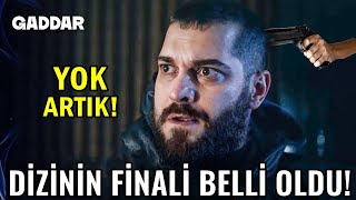 Gaddar - DİZİNİN FİNALİ NASIL BİTECEK? BELLİ OLDU!