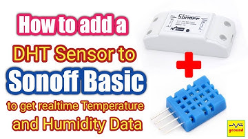 #20 How to Add DHT sensor to Sonoff Basic to get Real time Temperature & Humidity Data | Tasmota
