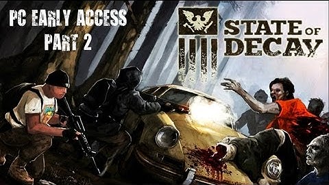 State Of Decay - Steam Early Access PC Gameplay - Part 2 - Escape To The Church
