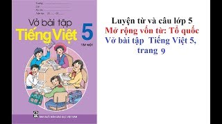 Mở rộng vốn từ: Tổ quốc - Luyện từ và câu lớp 5 tuần 2 - Vở bài tập tiếng việt 5 trang 9