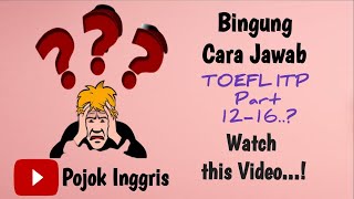 Bingung cara jawab toefl itp part 12-16 ...
