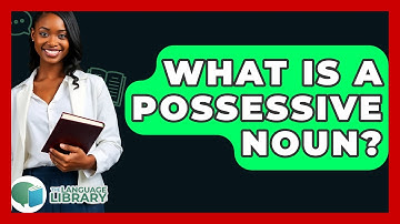 What Is A Possessive Noun? - The Language Library