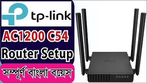 TP-Link AC1200 C54 Router  Internet & Warless Setup. Bangla Tutorial.