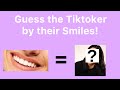 Guess the Tiktoker by their Smiles!