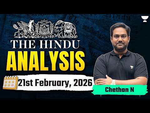 The Hindu Newspaper Analysis | 21st February,2026 | UPSC Current Affairs Today | Chethan Sir