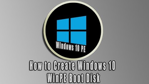 How to Create Windows 10 WinPE Boot Disk