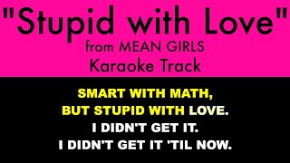 "Stupid with Love" from Mean Girls - Karaoke Track with Lyrics on Screen chords