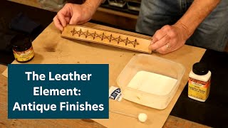 The Leather Element: Antique Finishes