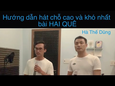 Video Hướng dẫn hát chỗ cao và khó nhất bài HAI QUÊ - Hà Thế... - YouTube