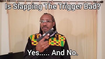 Why slapping the trigger isn